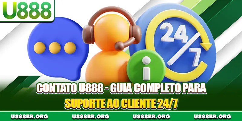 contato u888 guia completo para suporte ao cliente 24/7