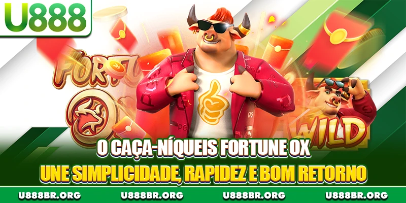 O caça-níqueis Fortune Ox une simplicidade, rapidez e bom retorno
